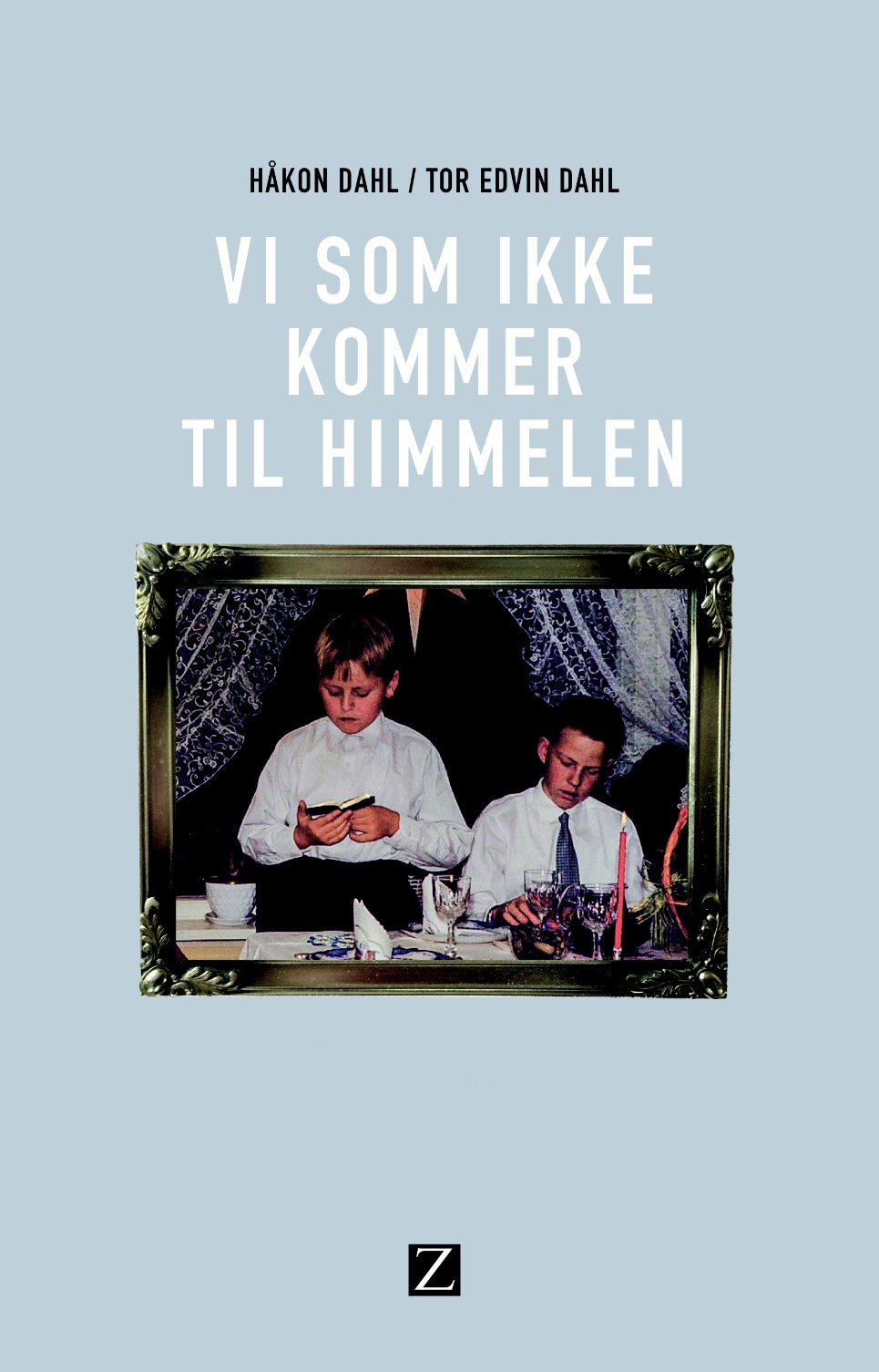 Håkon Dahl/Tor Edvin Dahl: VI SOM IKKE KOMMER TIL HIMMELEN
